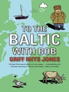 To the Baltic with Bob (eBook): An Epic Misadventure